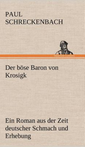 Kniha Der Bose Baron Von Krosigk Paul Schreckenbach