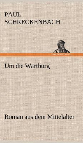Kniha Um Die Wartburg Paul Schreckenbach