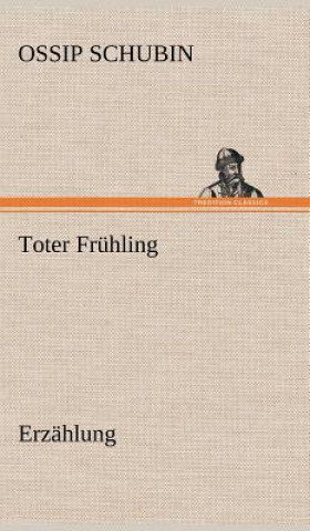 Könyv Toter Fruhling Ossip Schubin