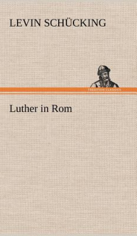 Livre Luther in ROM Levin Schücking