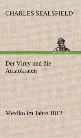 Knjiga Virey Und Die Aristokraten Charles Sealsfield