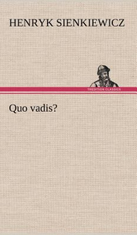 Kniha Quo Vadis? Henryk Sienkiewicz