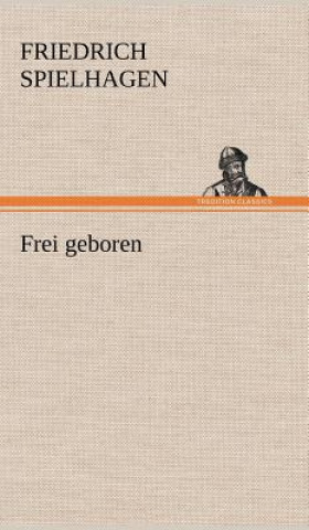 Buch Frei Geboren Friedrich Spielhagen