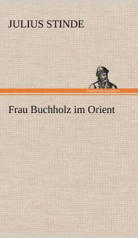 Könyv Frau Buchholz Im Orient Julius Stinde