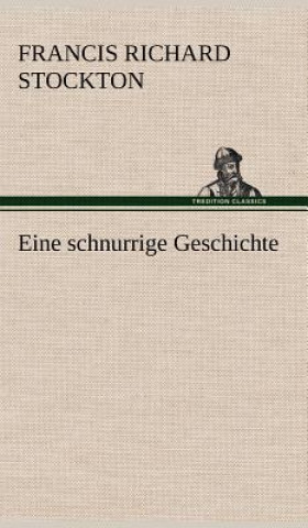 Książka Eine Schnurrige Geschichte Francis Richard Stockton