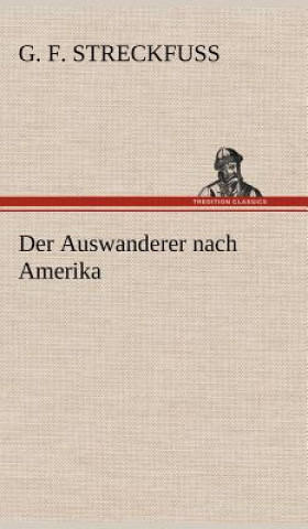 Buch Auswanderer Nach Amerika G. F. Streckfuss