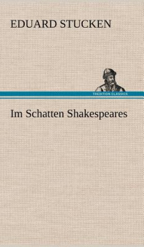 Könyv Im Schatten Shakespeares Eduard Stucken