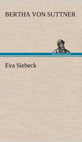 Könyv Eva Siebeck Bertha Von Suttner