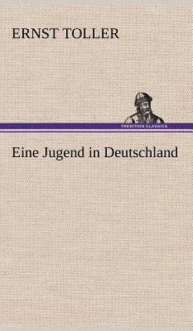 Knjiga Eine Jugend in Deutschland Ernst Toller