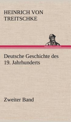 Kniha Deutsche Geschichte Des 19. Jahrhunderts - Zweiter Band Heinrich von Treitschke