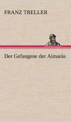 Kniha Gefangene Der Aimaras Franz Treller