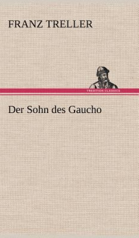 Kniha Der Sohn Des Gaucho Franz Treller