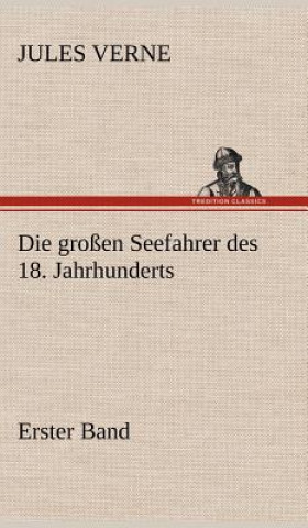 Kniha Grossen Seefahrer Des 18. Jahrhunderts - Erster Band Jules Verne