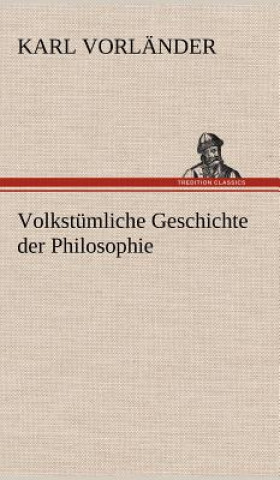 Könyv Volkstumliche Geschichte Der Philosophie Karl Vorl Nder