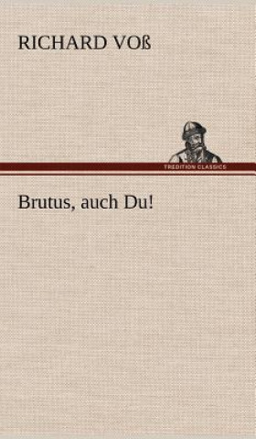 Carte Brutus, Auch Du! Richard Voß