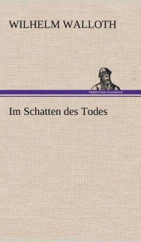 Kniha Im Schatten Des Todes Wilhelm Walloth
