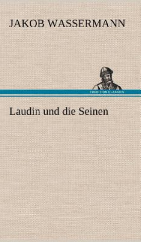 Könyv Laudin Und Die Seinen Jakob Wassermann