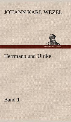 Carte Herrmann Und Ulrike / Band 1 Johann Karl Wezel