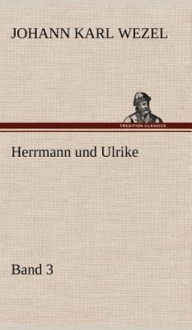 Książka Herrmann Und Ulrike / Band 3 Johann Karl Wezel