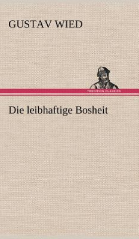 Книга Leibhaftige Bosheit Gustav Wied