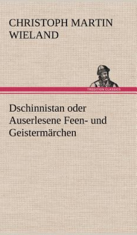 Carte Dschinnistan Oder Auserlesene Feen- Und Geistermarchen Christoph M. Wieland