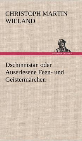 Książka Dschinnistan Oder Auserlesene Feen- Und Geistermarchen Christoph M. Wieland