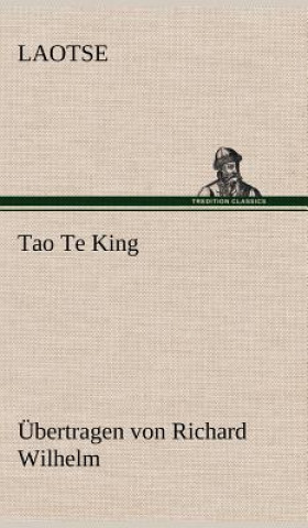 Kniha Tao Te King. Ubertragen Von Richard Wilhelm aotse