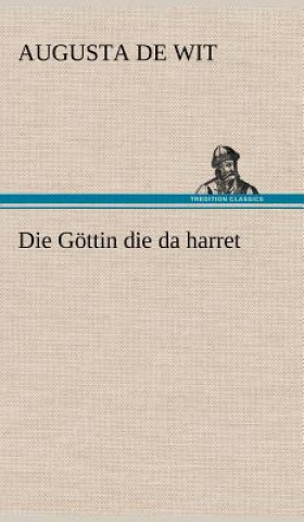 Könyv Die Gottin Die Da Harret Augusta de Wit