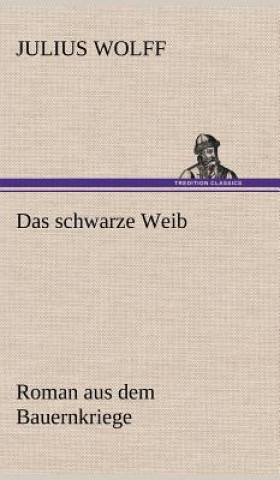 Kniha Das Schwarze Weib Julius Wolff
