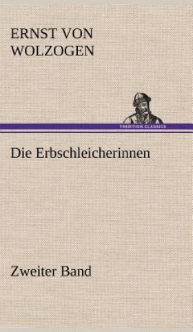 Carte Die Erbschleicherinnen - Zweiter Band Ernst Von Wolzogen