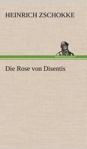 Книга Die Rose Von Disentis Heinrich Zschokke