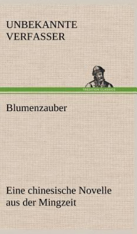 Könyv Blumenzauber (Novelle Aus Der Mingzeit) nbekannte Verfasser