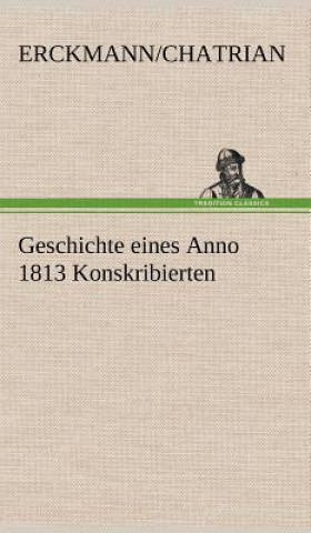 Buch Geschichte Eines Anno 1813 Konskribierten rckmann/Chatrian