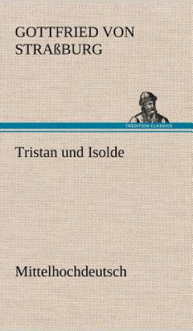 Knjiga Tristan Und Isolde (Mittelhochdeutsch) ottfried von Straßburg