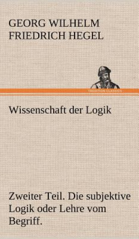 Buch Wissenschaft Der Logik. Zweiter Teil Georg W. Fr. Hegel