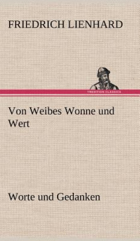 Livre Von Weibes Wonne Und Wert Friedrich Lienhard