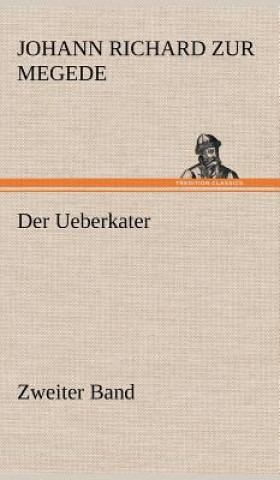 Könyv Ueberkater - Zweiter Band Johann Richard zur Megede