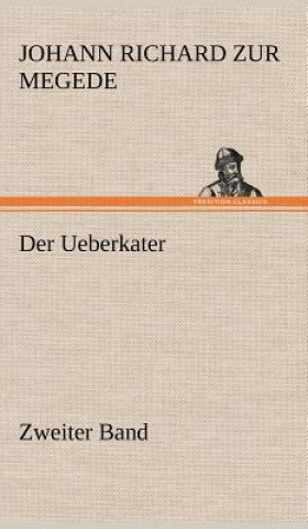 Książka Ueberkater - Zweiter Band Johann Richard zur Megede