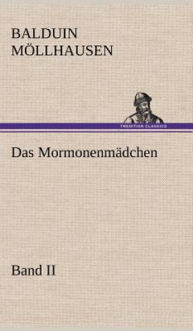 Könyv Das Mormonenmadchen - Band II Balduin Möllhausen
