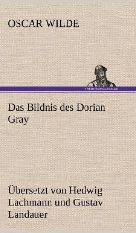 Kniha Bildnis Des Dorian Gray. Ubersetzt Von Lachmann Und Landauer Oscar Wilde