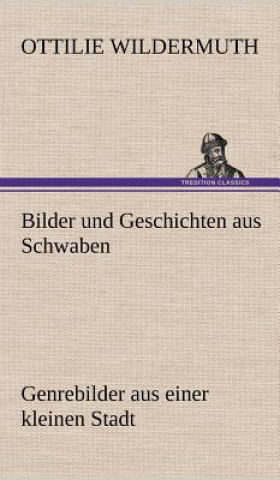 Kniha Bilder Und Geschichten Aus Schwaben Ottilie Wildermuth