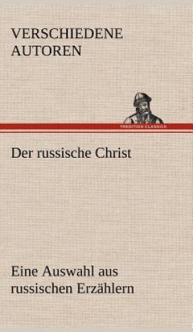 Книга Der Russische Christ. Eine Auswahl Aus Russischen Erzahlern erschiedene Autoren