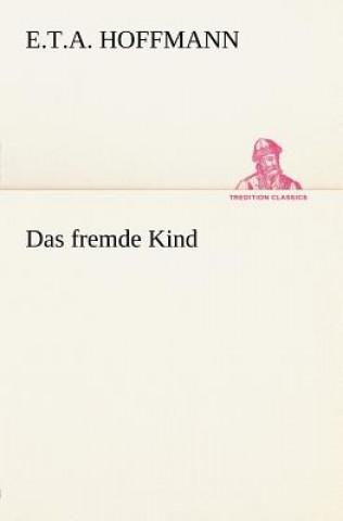 Kniha Fremde Kind E.T.A. Hoffmann