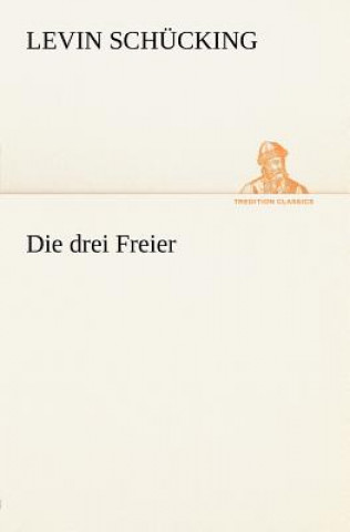 Kniha Drei Freier Levin Schücking