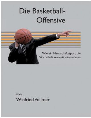 Könyv Die Basketball-Offensive Winfried Vollmer