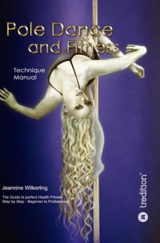 Könyv Pole Dance and Fitness Jeannine Wilkerling