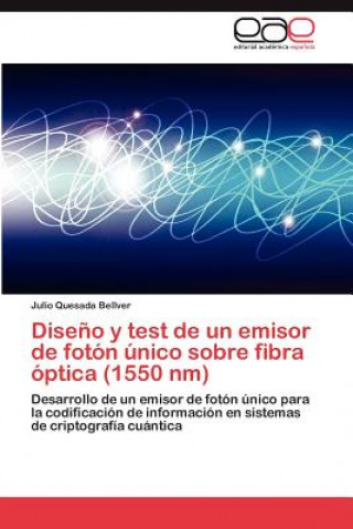 Książka Diseno y Test de Un Emisor de Foton Unico Sobre Fibra Optica (1550 NM) Julio Quesada Bellver