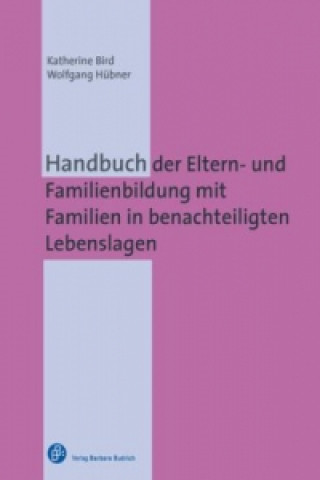 Könyv Handbuch der Eltern- und Familienbildung mit Familien in benachteiligten Lebenslagen Katherine Bird