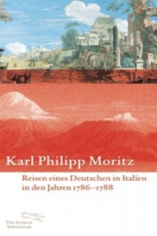Carte Reisen eines Deutschen in Italien in den Jahren 1786 bis 1788 Karl Ph. Moritz