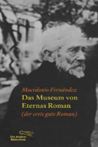 Könyv Das Museum von Eternas Roman Macedonio Fernández